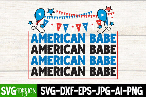American Babe SVG Cut File, American Babe SVG Design, 4th of July SVG Cut File, 4th of July SVG Design, 4th of July SVG Quotes, 4th of July Sublimation Design, 4th of July Sublimation PNG, 4th of July SVG Cut File Free , 4th of July SVG Bundle Quotes SVG BlackCatsMedia 