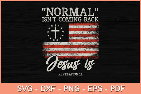 American Flag Normal Isn't Coming Back But Jesus Is Revelation Svg File SVG Helal 