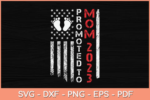 American Flag Promoted To Mom 2023 Mothers Day Svg Cutting File SVG artprintfile 