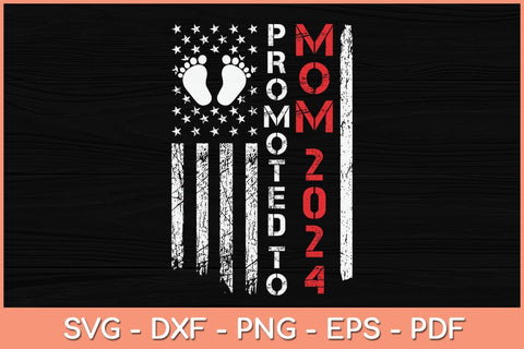 American Flag Promoted To Mom 2024 Mother's Day Svg Cutting File SVG artprintfile 