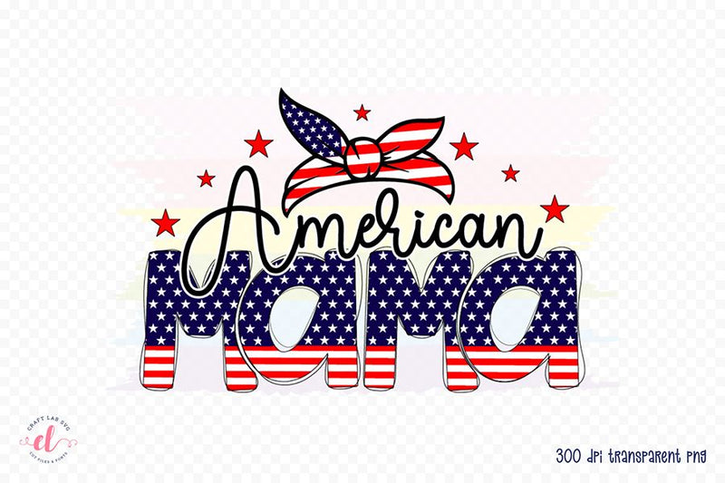 American Mama - Patriotic Sublimation Design Sublimation CraftLabSVG 