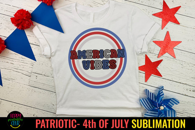 American Vibes Patriotic Sublimation I 4th July Sublimation Sublimation Happy Printables Club 