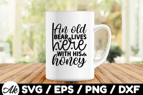 An old bear lives here with his honey svg SVG akazaddesign 