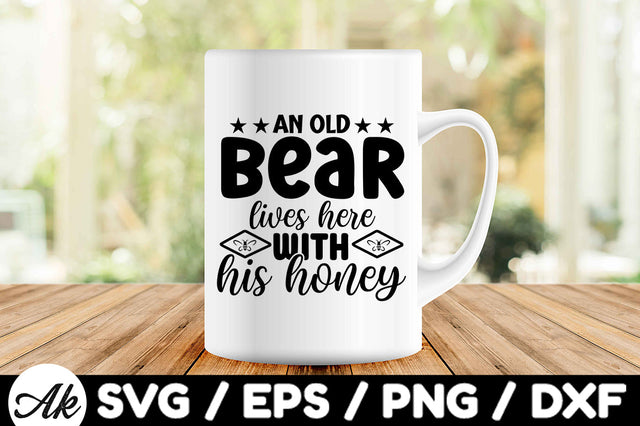 An old bear lives here with his honey svg SVG akazaddesign 
