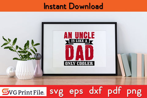 An uncle is like Fathers Day SVG PNG Cricut File SVG SVG Print File 