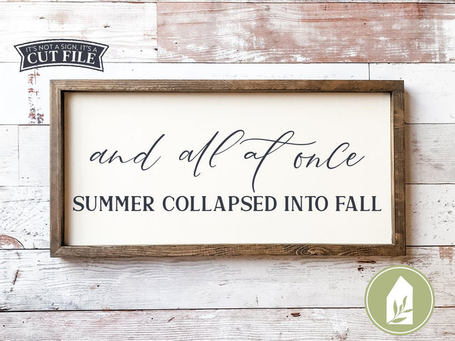And All At Once Summer Collapsed into Fall SVG | Autumn SVG | Farmhouse Sign Design SVG LilleJuniper 