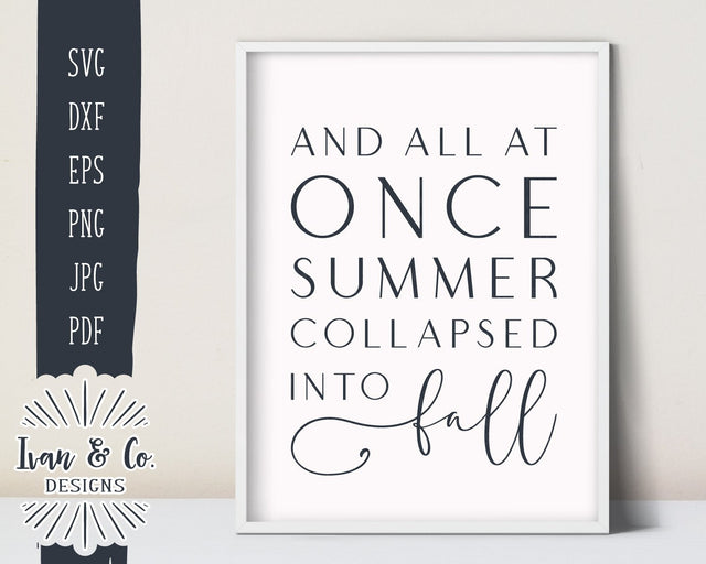 And All At Once Summer Collapsed Into Fall SVG Files | Fall Sign SVG (872998955) SVG Ivan & Co. Designs 