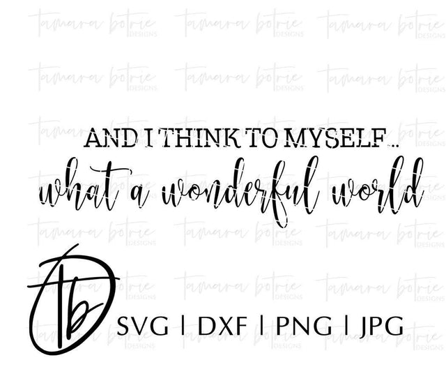 And I Think T o Myself What a Wonderful World SVG SVG TB Designs 