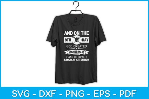 And On The 8th Day God Created Ironworkers And The Devil Stood At Attention Svg SVG artprintfile 