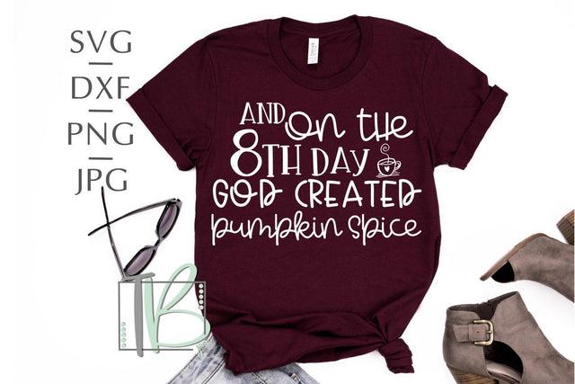 And On The 8th Day God Created Pumpkin Spice SVG SVG TB Designs 