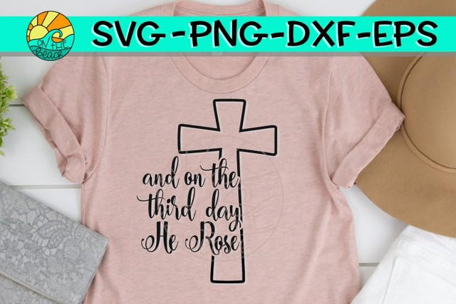 And On The Third Day - He Rose - Cross - SVG PNG EPS DXF SVG On the Beach Boutique 