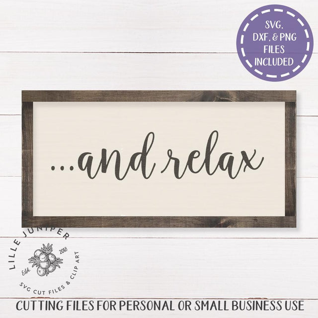 And Relax SVG | Home SVG | Farmhouse Sign Design SVG LilleJuniper 