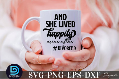 And she lived happily ever after #divorced , Sarcastic SVG SVG DESIGNISTIC 