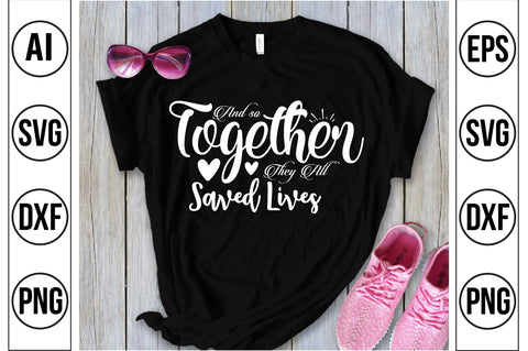 And so together they all saved lives svg SVG orpitasn 