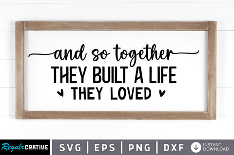 And so together they built a life SVG SVG Regulrcrative 
