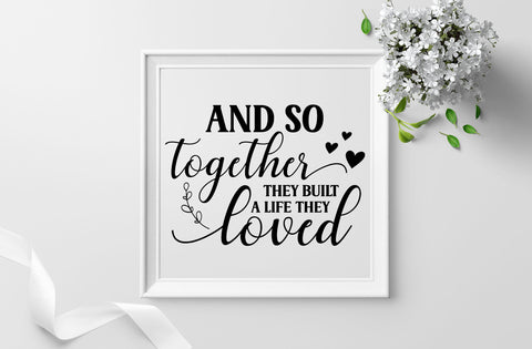 And so together they built a life they loved, family quotes sign svg SVG MD mominul islam 