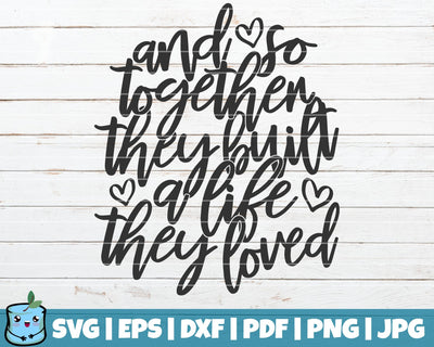 And So Together They Built A Life They Loved SVG MintyMarshmallows 