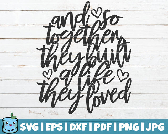 And So Together They Built A Life They Loved SVG MintyMarshmallows 
