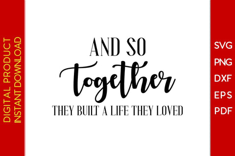And So Together They Built A Life They Loved SVG PNG PDF Cut File SVG Creativedesigntee 