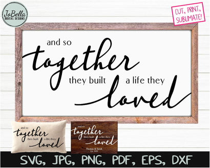 And So Together They Built A Life They Loved SVG, Sublimation PNG and Printable SVG JoBella Digital Designs 