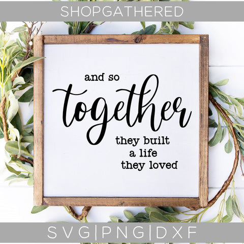 And So Together They Built A Life They Loved SVG SVG ShopGathered 