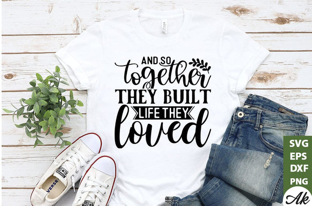And so together they built life they loved SVG SVG akazaddesign 