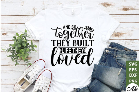 And so together they built life they loved SVG SVG akazaddesign 