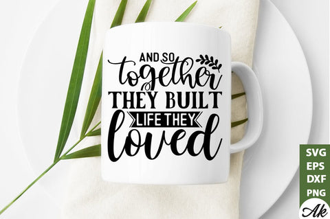 And so together they built life they loved SVG SVG akazaddesign 