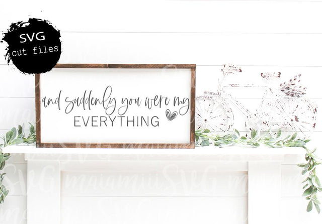And Suddenly You Were My Everything Svg, Love Quote Svg, Valentine Svg Love Sign Svg SVG MaiamiiiSVG 