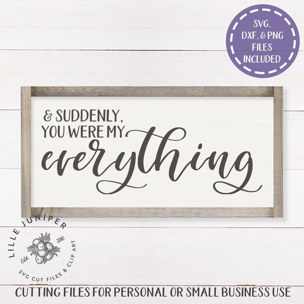 And Suddenly You Were My Everything SVG | Romantic SVG | Farmhouse Sign ...