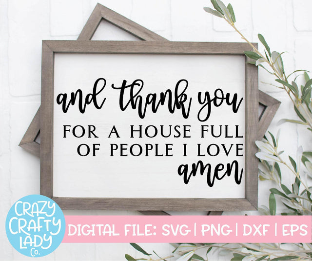 And Thank You for a House Full of People I Love | Home Decor SVG Cut File SVG Crazy Crafty Lady Co. 