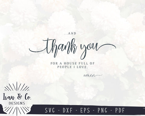 And Thank You For A House Full Of People I Love SVG Files | Christian | Amen | Thanksgiving | Cut Files (998708828) SVG Ivan & Co. Designs 