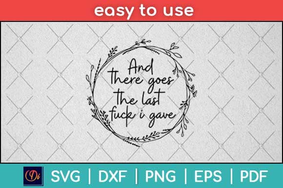 And There Goes The Last Fuck I Gave Svg Design SVG artprintfile 