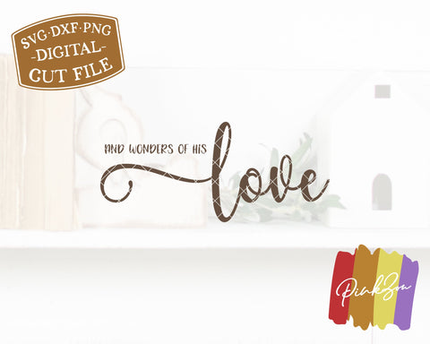And Wonders of His Love SVG Files | Christmas Svg | Holidays Svg | Farmhouse Svg | Commercial Use | Cricut | Silhouette | Digital Cut Files (1113019669) SVG PinkZou 