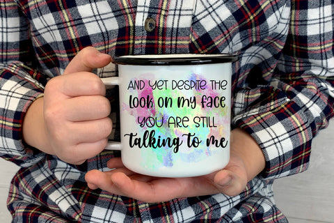 And Yet Despite The Look I Funny Office Coffee Quotes Mug Sublimation Happy Printables Club 