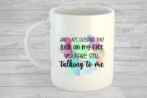 And Yet Despite The Look I Funny Office Coffee Quotes Mug Sublimation Happy Printables Club 