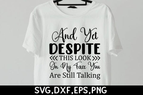 And Yet, Despite This Look On My Face You Are Still Talking SVG Angelina750 