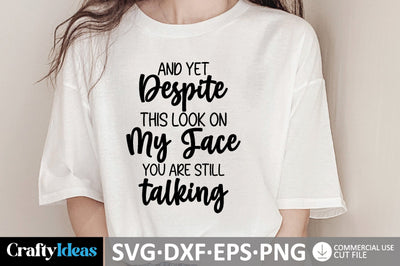 And Yet, Despite This Look On My Face You Are Still Talking SVG SVG md faruk hossain 