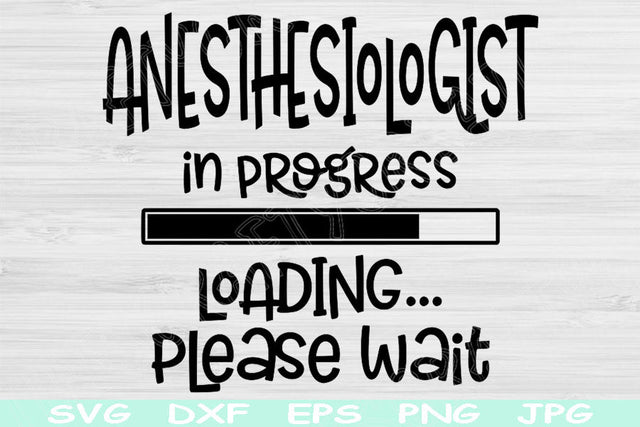 Anesthesiologist In Progress Loading Please Wait Svg, Dxf, Eps, Png Instant Digital Download Design Svg For Cricut, Glowforge, Silhouette SVG TiffsCraftyCreations 