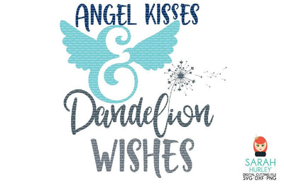 Angel Kisses And Dandelion Wishes SVG Sarah Hurley 