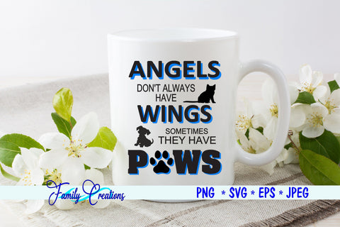 Angels Don't Always Have Wings Sometimes They Have Paws SVG Family Creations 