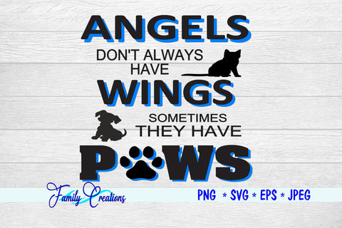 Angels Don't Always Have Wings Sometimes They Have Paws SVG Family Creations 