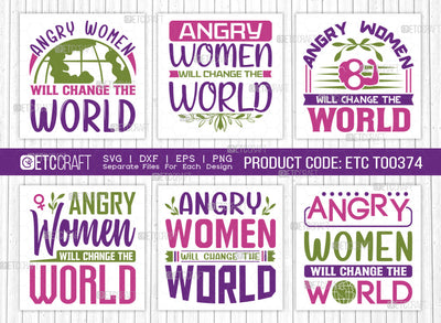 Angry Women Will Change SVG Bundle, Womens Day Svg, Girl Power, Strong Women, International Womens Day, Womens Day Quote, ETC T00374 SVG ETC Craft 