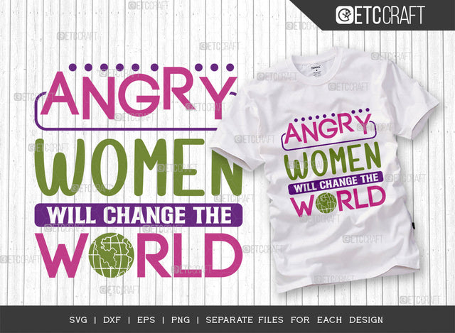 Angry Women Will Change SVG Cut File, Womens Day Svg, Girl Power, Strong Women, International Womens Day, Womens Day Quote, ETC T00374 SVG ETC Craft 