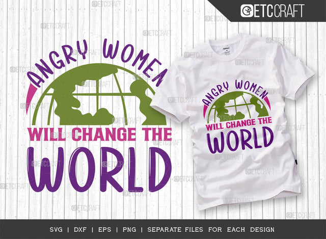 Angry Women Will Change SVG Cut File, Womens Day Svg, Girl Power, Strong Women, International Womens Day, Womens Day Quote, ETC T00374 SVG ETC Craft 