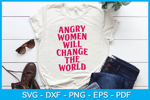 Angry Women Will Change The World Funny Trending SVG PNG PDF Cut File SVG Creativedesigntee 