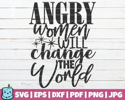 Angry Women Will Change The World SVG MintyMarshmallows 