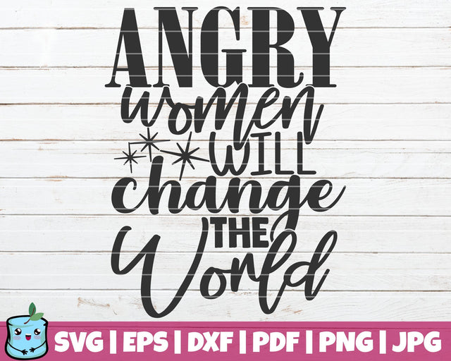 Angry Women Will Change The World SVG MintyMarshmallows 