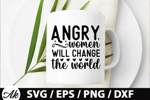 Angry women will change the world SVG SVG akazaddesign 
