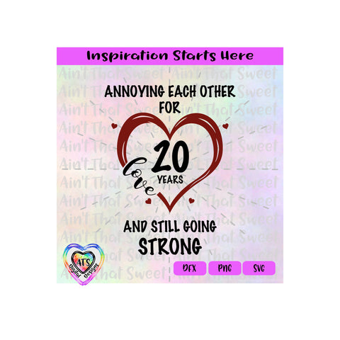 Annoying Each Other For 20 Years And Still Going Strong | Love | Heart | Transparent PNG SVG DXF - Silhouette, Cricut, Scan N Cut SVG Aint That Sweet 